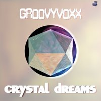 GroovyVoxx - GroovyVoxx - Crystal Dreams