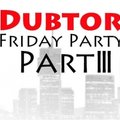 Dubtor - Dubtor – Friday Party.Part III.14.09.12