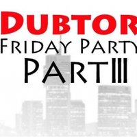 Dubtor - Dubtor – Friday Party.Part III.14.09.12