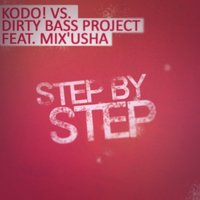 Kodo! - Kodo! vs. Dirty Bass Project feat. Mix'Usha - Step by Step (Original Mix)