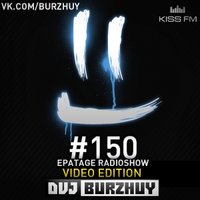 Burzhuy - EPATAGE RADIOSHOW #150 @ Kiss Fm