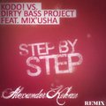 Alexander Kohan - Kodo! vs. Dirty Bass Project feat. Mix'Usha - Step by Step (Alexander Kohan Remix)