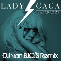 Van B.I.O.'S - Lady Gaga - Paparazzi (DJ van B.I.O.'S Remix)