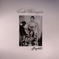 Émile Bourgeois - Emile Bourgeois - Pop60!