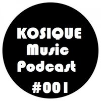 Kosique Music Podcast - Kosique Music Podcast #001