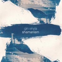 Gin vinyla - Shamanism (Short mix)