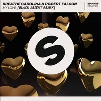 Black Absent - Breathe Carolina & Robert Falcon - My Love (Black Absent Remix)