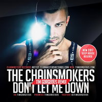 Tim Gorgeous - The Chainsmokers - Don't Let Me Down (Tim Gorgeous Radio Mix) [Clubmasters Records Artist]