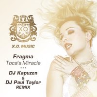 X.O. Music Label - Fragma - Toca's Miracle (DJ Kapuzen & DJ Paul Taylor Remix)
