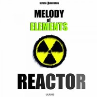 Melody of Elements - Reactor (Original Mix)