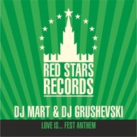 Red Stars Records - DJ Mart & DJ Grushevski - Love Is... Fest Anthem (DJ Mart & Slava Shelest Dubinstrumental)