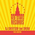 Red Stars Records - DJ Shevtsov feat Shena - Face Control (DJ Karas Remix)