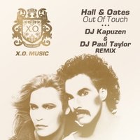 X.O. Music Label - Hall & Oates - Out Of Touch (DJ Kapuzen & DJ PaulTaylor Remix)