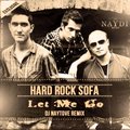 Dj Naytove (4DJS/Moscow) - Hard Rock Sofa - Let Me Go (Dj Naytove Remix)