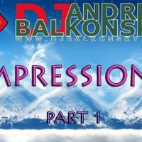 Andrey Balkonsky - IMPRESSIONS part 1