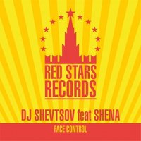 Red Stars Records - DJ Shevtsov feat Shena - Face Control (Marty Fame Remix)
