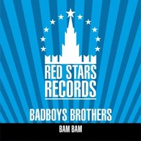 Red Stars Records - Badboys Brothers - Bam Bam (Marty Fame Remix)
