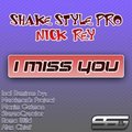 Nick Rey - Shake Style Pro & Nick Rey - I Miss You (Radio Edit)