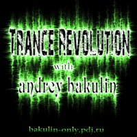 Andrey Bakulin - Trance Revolution Episode # 008