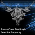 Ruslan Cross - Ruslan Cross & Stas Buryi  - Sunshine Frequency (Promo Cut)