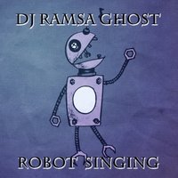 Ramsa Ghost - Robot Singing