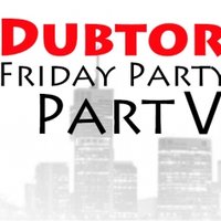 Dubtor - Dubtor – Friday Party.Part V. 28.09.12
