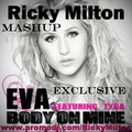Ricky Milton - Eva - Body On Mine (Ricky Milton Exclusive Mashup)