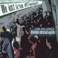 Beatmasta - Rude Boys Plastic - We just have different (masta reflex sound)