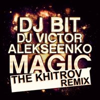 The Khitrov - DJ BIT & DJ VIKTOR ALEKSEENKO – MAGIC (The Khitrov Remix)