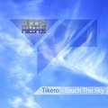 Tikero - Tikero - Touch The Sky (Original)