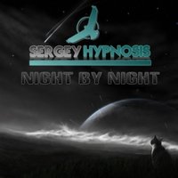 Sergey Hypnosis - Sergey Hypnosis - Night by Night (Original Mix)