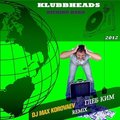 Dj Max Korovaev - Klubbheads - Kicking Hard (Dj Max Korovaev & Глеб Ким remix 2012)