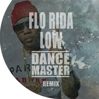 DANCE MASTER - Flo Rida - Low (Dance Master Remix) [2017]