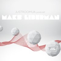 Maks Liberman - JUSTROOMUA Podcast @ 14.06.2017