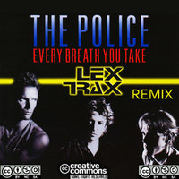 Lex Trax - The Police - Every Breath You Take (Lex Trax Remix)