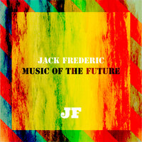 Jack Frederic - Music Of The Future