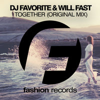 DJ FAVORITE - DJ Favorite feat. Will Fast - Together (Radio Edit)