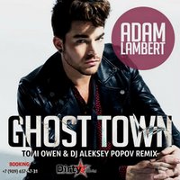 Dj Aleksey Popov - Adam Lambert – Ghost Town  (Tomi Owen & Dj Aleksey Popov Remix)