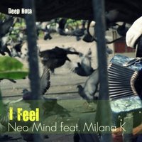 Neo Mind - Neo Mind feat. Milana K - I Feel (Cut mix)