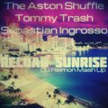 Reimon - The Aston Shuffle & Tommy Trash & Sebastian Ingrosso – Reload Sunrise (DJ Reimon Mash Up)