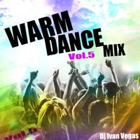Dj Ivan Vegas - Dj Ivan Vegas - warm dance mix Vol.5