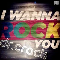 Dr.Crack - I Wanna Rock U (Dirty Version)