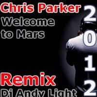 Dj Andy Light - Chris parker-Welcome to Mars (Dj Andy Light Remix Radio edit)