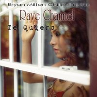 Bryan Milton - Rave Channel - Te Quiero (Bryan Milton Chillout remix)