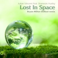 Bryan Milton - Julian Vincent feat. Shannon Hurley - Lost In Space(Bryan Milton Chillout remix)