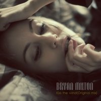 Bryan Milton - Kiss Of The Wind (Original mix)