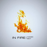 MAGIC BOY - MAGIC BOY-IN FIRE (Prod. By Mykse Beatz & Yung Amazin)