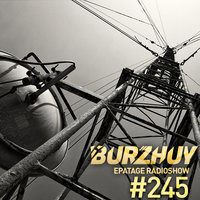 Burzhuy - Epatage Radioshow #245
