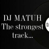 MATUH - DJ MATUH The strongest track...