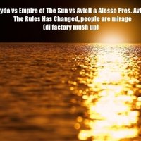 Dj Factory - Pryda vs Empire of The Sun vs Avicii & Alesso Pres. Avisso – The Rules Has Changed, people are mirage(dj factory mush up)